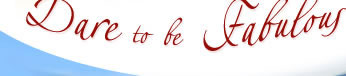 Dare to be Fabulous